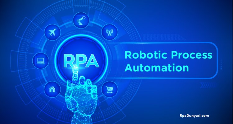 RPA (Robotik Proses Otomasyonunun) Faydaları