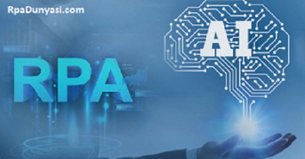 RPA ve Yapay Zekanın Dijital İşletmeye 7 Faydası
