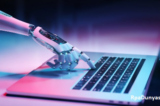 İşletmelerin Robotik Süreç Otomasyonu (RPA) ile Verimliliği ve Üretkenliği Artırabileceği 5 Yol