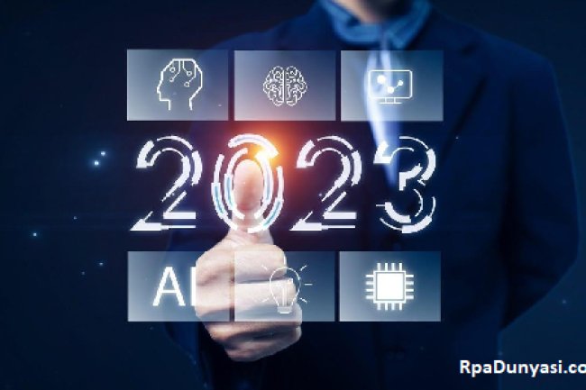 RPA 2023'te Dünyayı Nasıl Etkileyecek?