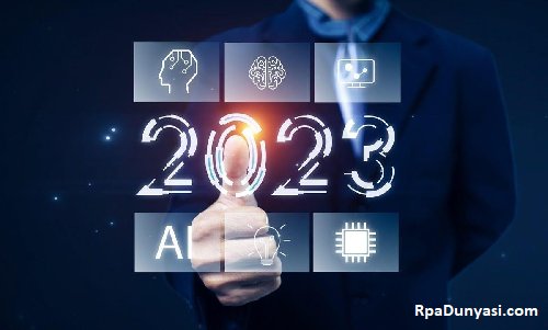 RPA 2023'te Dünyayı Nasıl Etkileyecek?