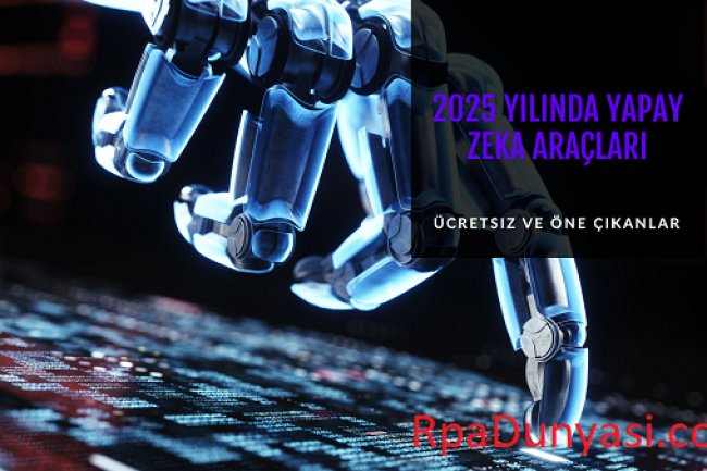 2025 Yılında Öne Çıkan Ücretsiz Yapay Zeka Araçları